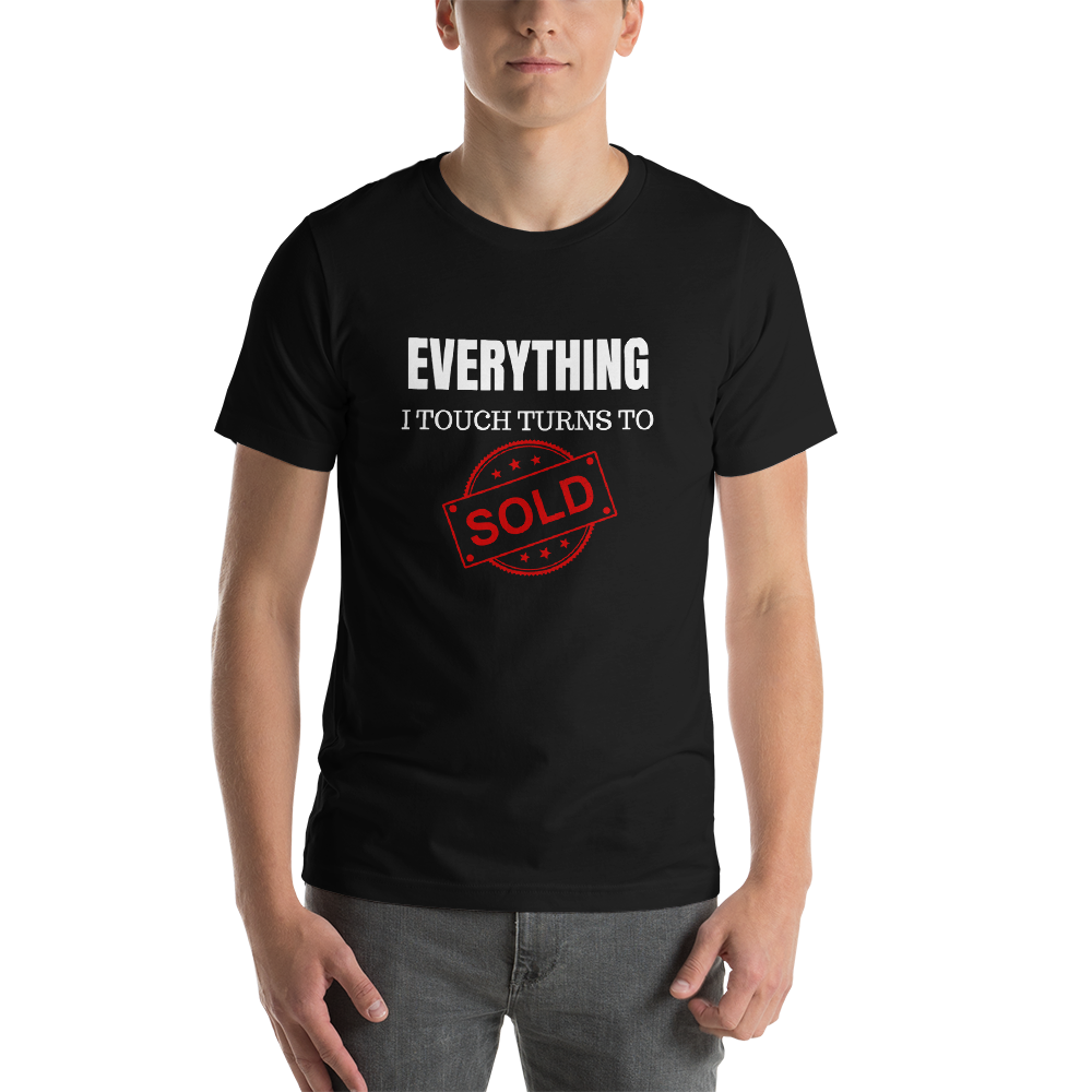 Everything I Touch Turns to Sold Short-Sleeve Unisex T-Shirt