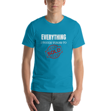 Load image into Gallery viewer, Everything I Touch Turns to Sold Short-Sleeve Unisex T-Shirt