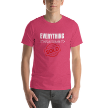 Load image into Gallery viewer, Everything I Touch Turns to Sold Short-Sleeve Unisex T-Shirt