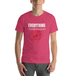 Everything I Touch Turns to Sold Short-Sleeve Unisex T-Shirt