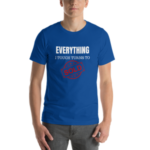 Everything I Touch Turns to Sold Short-Sleeve Unisex T-Shirt