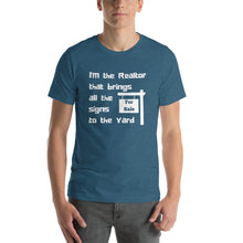 Load image into Gallery viewer, Realtor that Brings all the Signs to the Yard Short-Sleeve Unisex T-Shirt