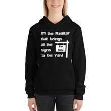 Load image into Gallery viewer, I&#39;m the Realtor that Brings all the Signs to the Yard Hoodie