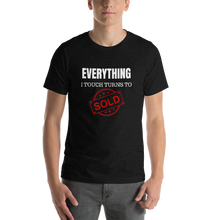 Load image into Gallery viewer, Everything I Touch Turns to Sold Short-Sleeve Unisex T-Shirt