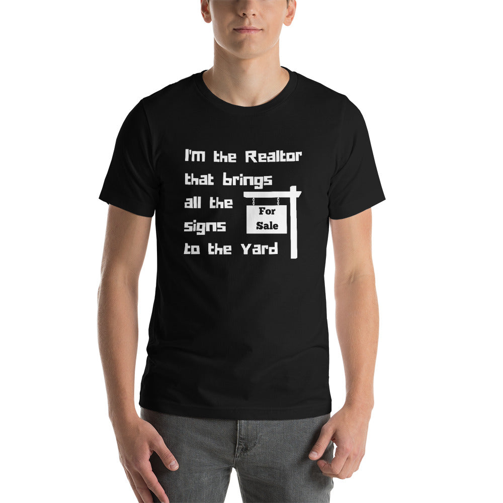 Realtor that Brings all the Signs to the Yard Short-Sleeve Unisex T-Shirt