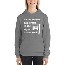 Load image into Gallery viewer, I&#39;m the Realtor that Brings all the Signs to the Yard Hoodie