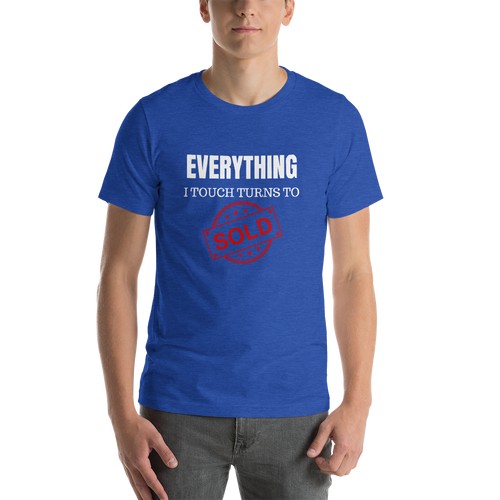 Everything I Touch Turns to Sold Short-Sleeve Unisex T-Shirt