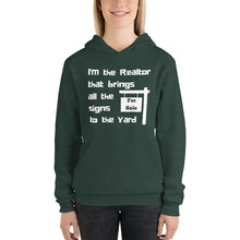 Load image into Gallery viewer, I&#39;m the Realtor that Brings all the Signs to the Yard Hoodie