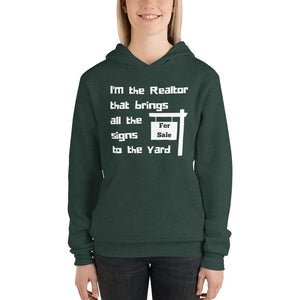 I'm the Realtor that Brings all the Signs to the Yard Hoodie