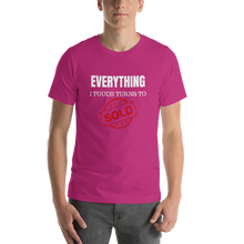 Load image into Gallery viewer, Everything I Touch Turns to Sold Short-Sleeve Unisex T-Shirt