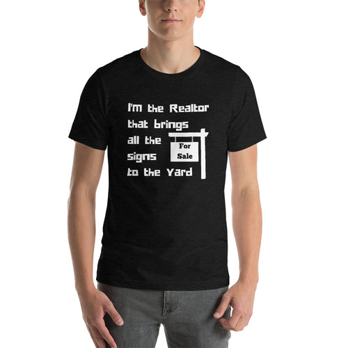 Realtor that Brings all the Signs to the Yard Short-Sleeve Unisex T-Shirt