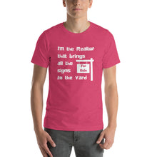 Load image into Gallery viewer, Realtor that Brings all the Signs to the Yard Short-Sleeve Unisex T-Shirt