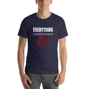 Everything I Touch Turns to Sold Short-Sleeve Unisex T-Shirt