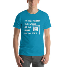 Load image into Gallery viewer, Realtor that Brings all the Signs to the Yard Short-Sleeve Unisex T-Shirt