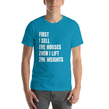 Load image into Gallery viewer, First I Sell...Then I Lift Short-Sleeve Unisex T-Shirt