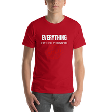 Load image into Gallery viewer, Everything I Touch Turns to Sold Short-Sleeve Unisex T-Shirt