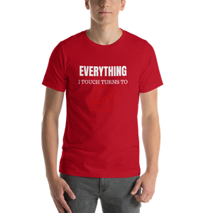 Everything I Touch Turns to Sold Short-Sleeve Unisex T-Shirt